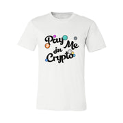 Pay Me in Crypto Tee